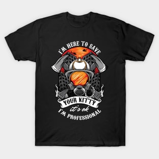 Im here to save your kitty proud gift firefighter T-Shirt